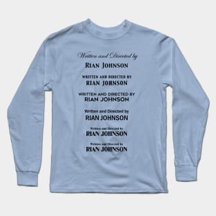 written & directed by Rian Johnson (updated for 2022) Long Sleeve T-Shirt